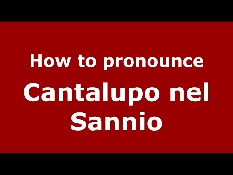 How to pronounce Cantalupo nel Sannio (Italian/Italy) - PronounceNames.com