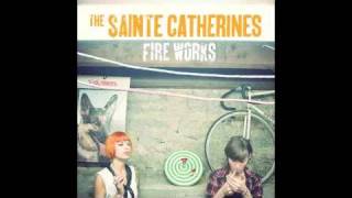The Sainte Catherines - Fire Works