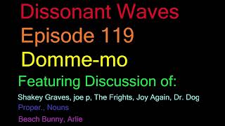 Dissonant Waves Ep. 119: Domme-mo