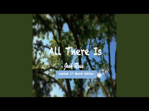 All There Is - Josh Ross