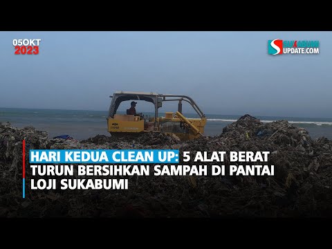 Hari Kedua Clean Up: 5 Alat Berat Turun Bersihkan Sampah di Pantai Loji Sukabumi