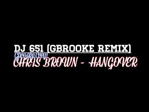 DJ 651 (GBROOKE REMIX) CHRIS BROWN - HANGOVER