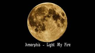 Amorphis - Light My Fire   (The Doors Cover)  -HQ Audio-