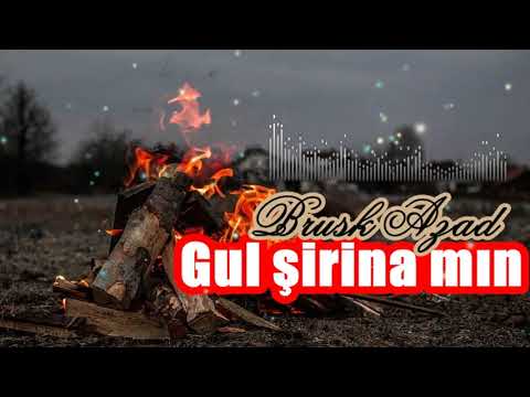 Brusk Azad - Gul Şirinamın