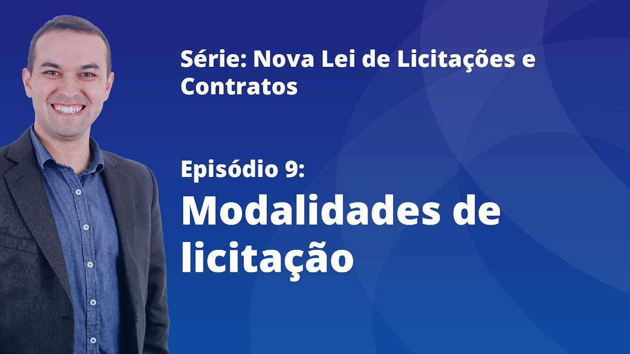 Nova Lei de Licitações [E9] - Modalidades de licitação