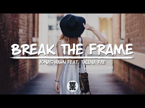 Jonas Hahn - Break The Frame (feat. Talina Rae) (Lyrics Video)
