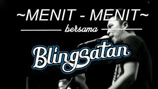 BLINGSATAN // MENIT-MENIT BERSAMA 