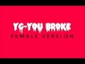YG you broke female version 