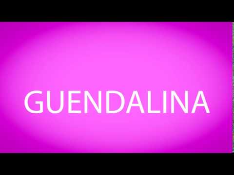 How to pronounce GUENDALINA