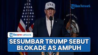 Trump Sesumbar soal Kebijakan Blokade Selat Hormuz, Ungkap Peluang Kesepakatan Bersama dengan Iran