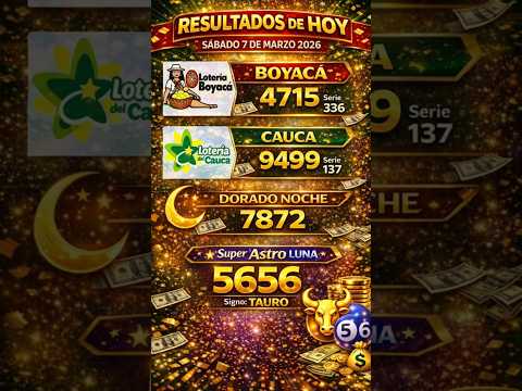 Resultados Lotería de Boyacá, Cauca, Dorado Noche y Astro Luna 📅 Hoy Sábado 7 de marzo de 2026