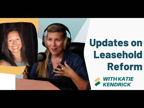 Updates on Leasehold Reform with Katie Kendrick