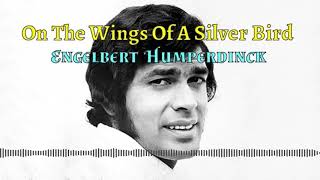On the Wings of a Silver Bird - Engelbert Humperdinck - Lyrics