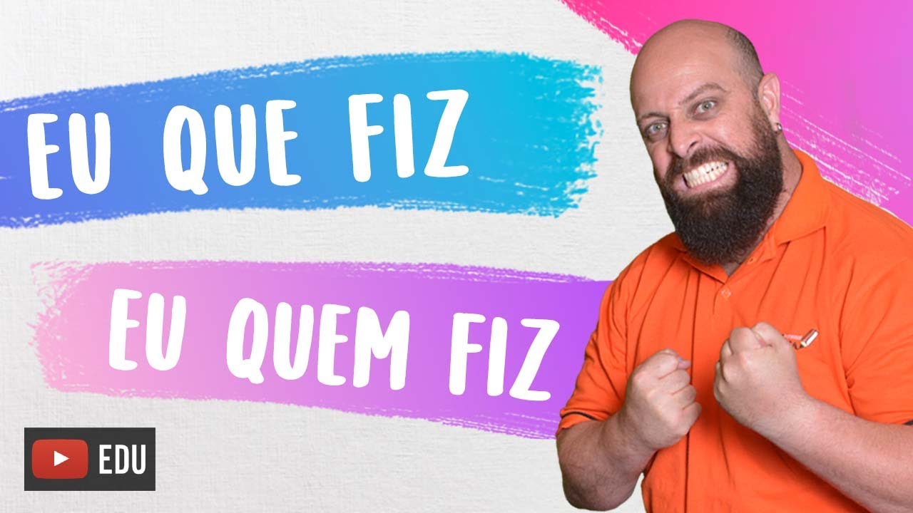 “Eu que fiz” vs. “Eu quem fiz”? Com Professor Noslen