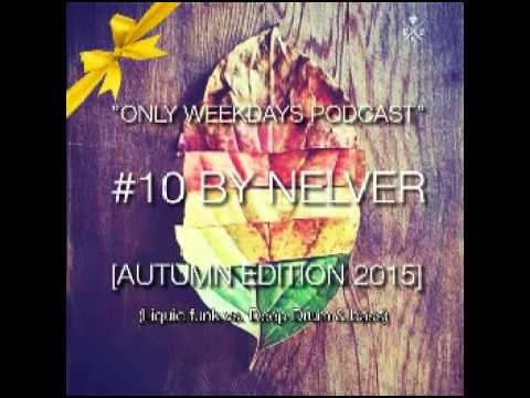 ONLY WEEKDAYS PODCAST #10 (AUTUMN EDITION 2015) [Mixed by Nelver]