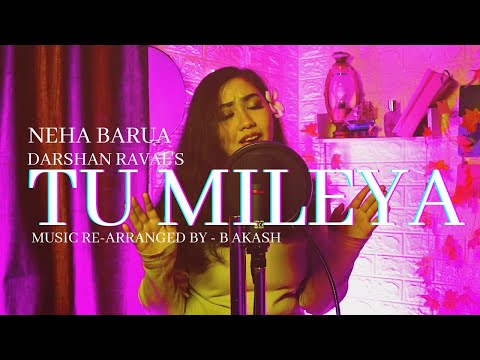 TU MILEYA ( FEMALE VERSION ) | DARSHAN RAVAL | O SOHNEYA |  MAINU RAB MILEYA | COVER | NEHA BARUA