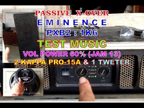 EMINENCE PXB2: 1K6 - PASSIVE CROSSOVER [07] | TEST MUSIC, POWER VOL 60%, 2 KAPPA PRO 15A + 1 TWETER