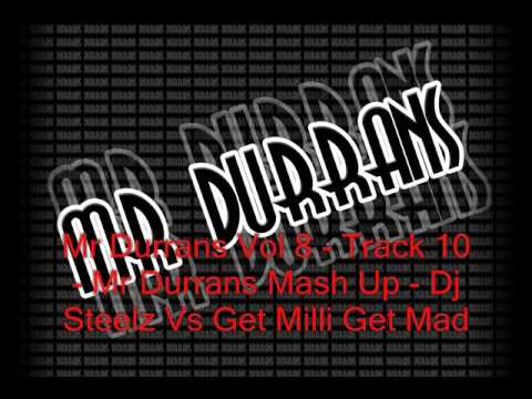 Mr Durrans Vol 8 - Track 10 - Mr Durrans Mash Up - Dj Steelz Vs Get Milli Get Mad