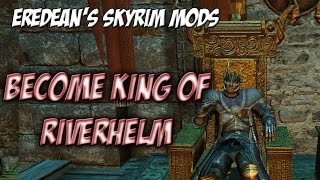 Skyrim Mods: Become King of Riverhelm