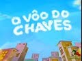 Chaves Em Desenho Animado O Voo Do Chaves 5ª Temporada