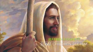 &quot;Some Children See Him&quot; - Jeffrey Foskett