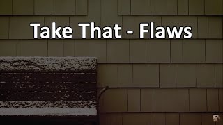 Take That - Flaws (Lyrics)