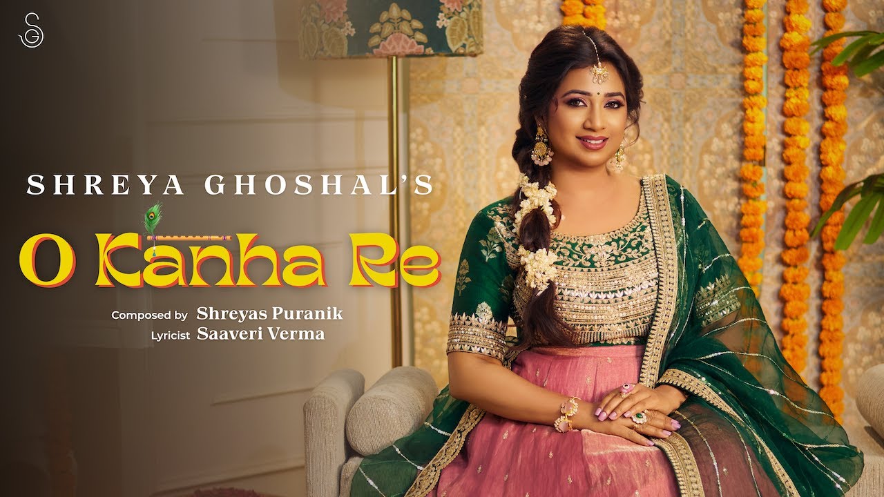 O Kanha Re Lyrics – Shreya Ghoshal