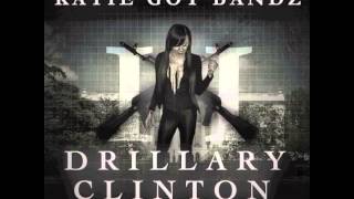 Katie Got Bandz - "Playin Wit My Mone" (Drillary Clinton 2)