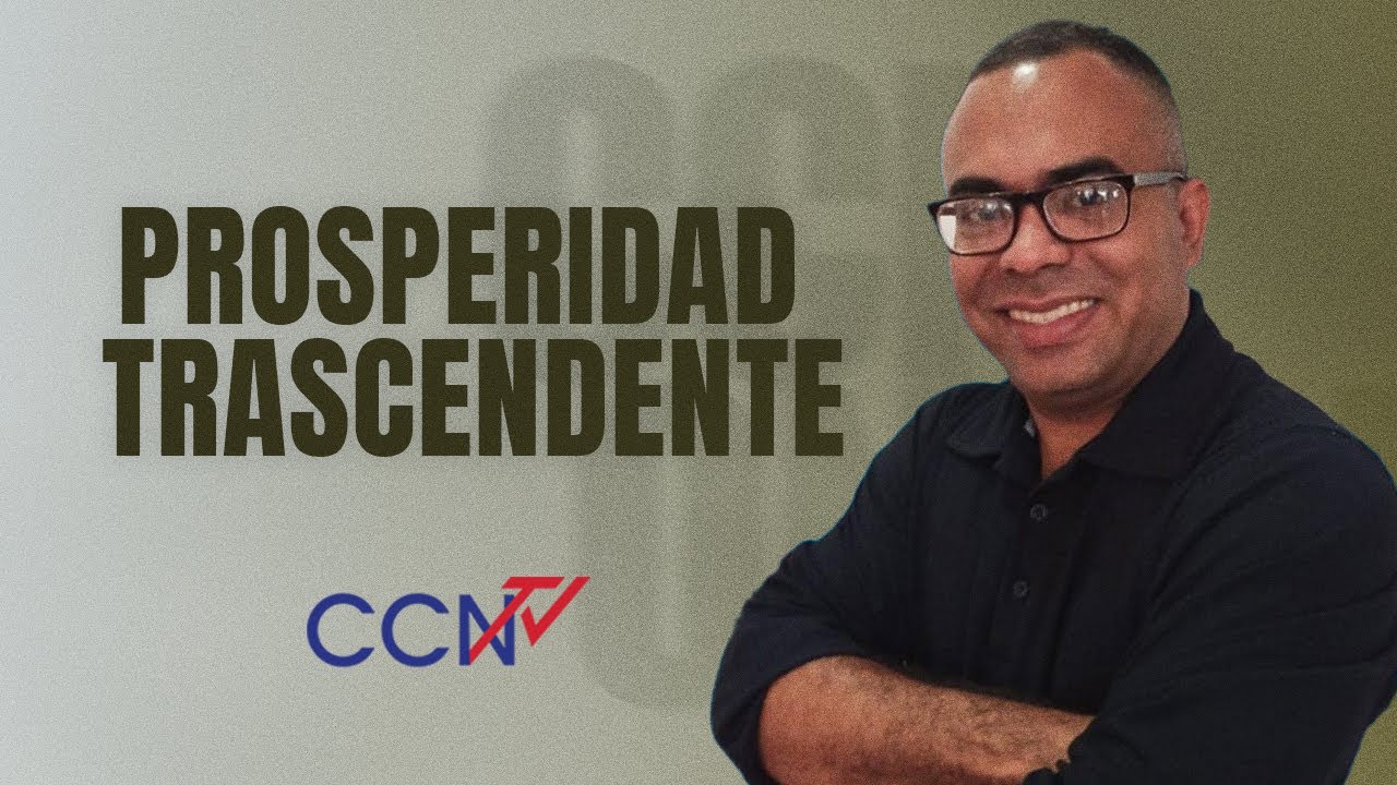 Prosperidad Trascendente | CCN Online