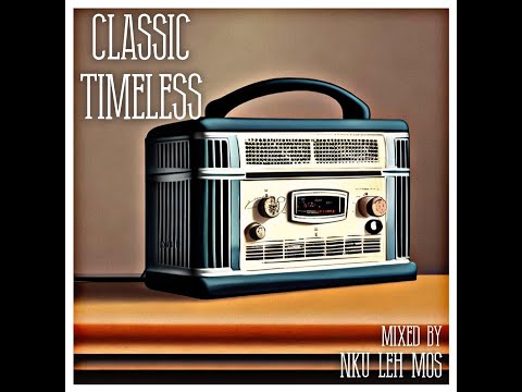 Classic Timeless Mixed By Nku Leh Mos