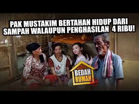BEDAH RUMAH EPISODE 162 - Pak Mustakim Bertahan Hidup Dari Sampah Walaupun Penghasilan Hanya 4 Ribu!