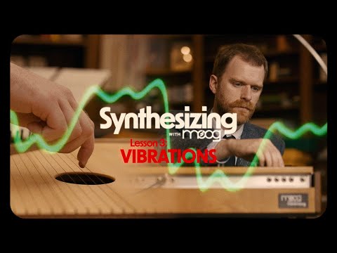 Synthesizing with Moog | Lesson 3: Vibrations
