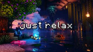 you don't need to do anything right now… (minecraft music & ambience)