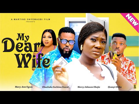 MY DEAR WIFE (THE MOVIE)MERCY JOHNSON OKOJIE MARYANN UGWU -2024 LATEST NOLLYWOOD MOVIES