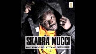 Skarra Mucci - Not impossible to me - Impossible riddim (on Itunes from the 5th of Feb 2013)