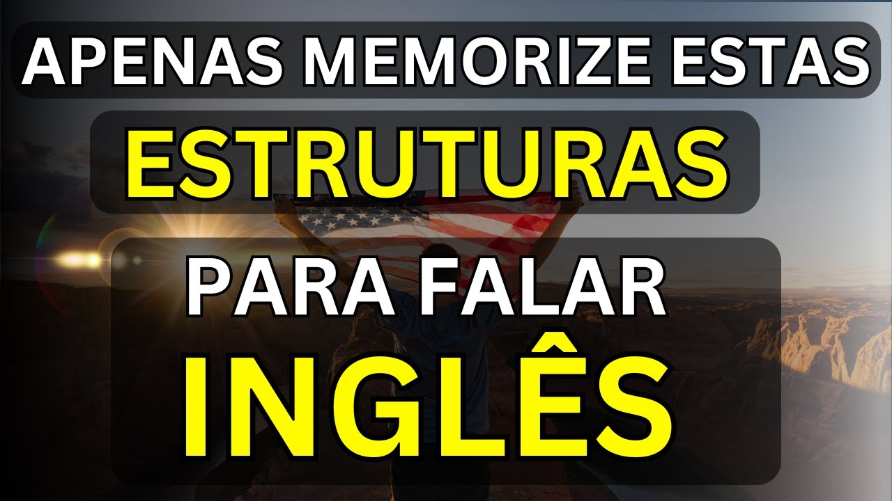 🗽Apenas Memorize estas Estrutura para FALAR INGLÊS EM HORAS #25  📚Aulas de Inglês  📚Curso de Inglês
