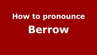 How to pronounce Berrow