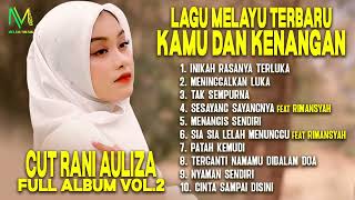 Download lagu Lagu Melayu Cut Rani Auliza : Kamu Dan Kenangan - Full Album Vol.2 | INIKAH RASANYA TERLUKA mp3