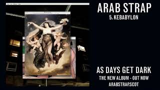 Arab Strap - Kebabylon (Official Audio)