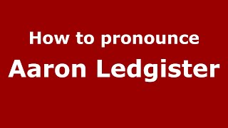 How to pronounce Aaron Ledgister