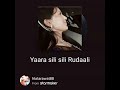 Song Yaara Sili Sili