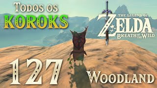 [Detonado Completo 100%] Zelda: Breath of the Wild #127 - TODOS KOROKS: WOODLAND