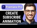 How To Make Subscribe Animation On Premiere Pro Quick Easy