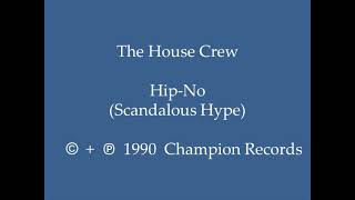 The House Crew - Hip-No (Scandalous Hype)