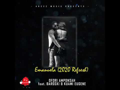 Ofori Amponsah Ft Kuami Eugene & Baroski_ Emmanuela ( 2020 refresh audio)