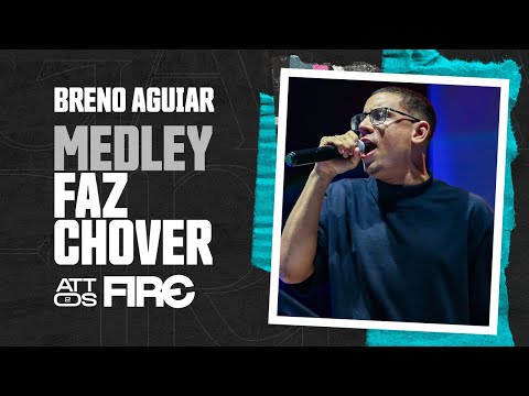 Medley Faz chover - Breno Aguiar Vigília Attos2/FIRE
