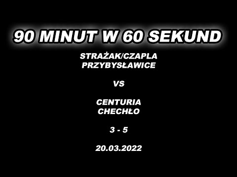 STRAŻAK/CZAPLA PRZYBYSŁAWICE - CENTURIA CHECHŁO 90M/60S KEEZA A- KLASA OLKUSZ SEZON 2021/2022