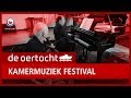 DE OERTOCHT: Kamermuziek festival