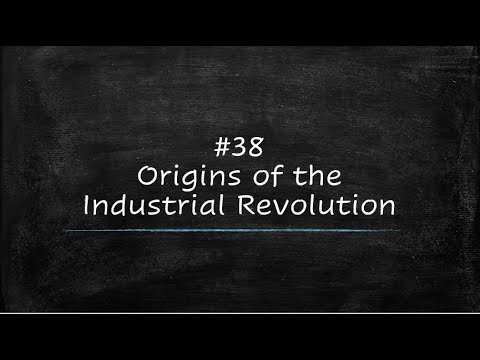 Cain Course World History #38: Origins of the Industrial Revolution