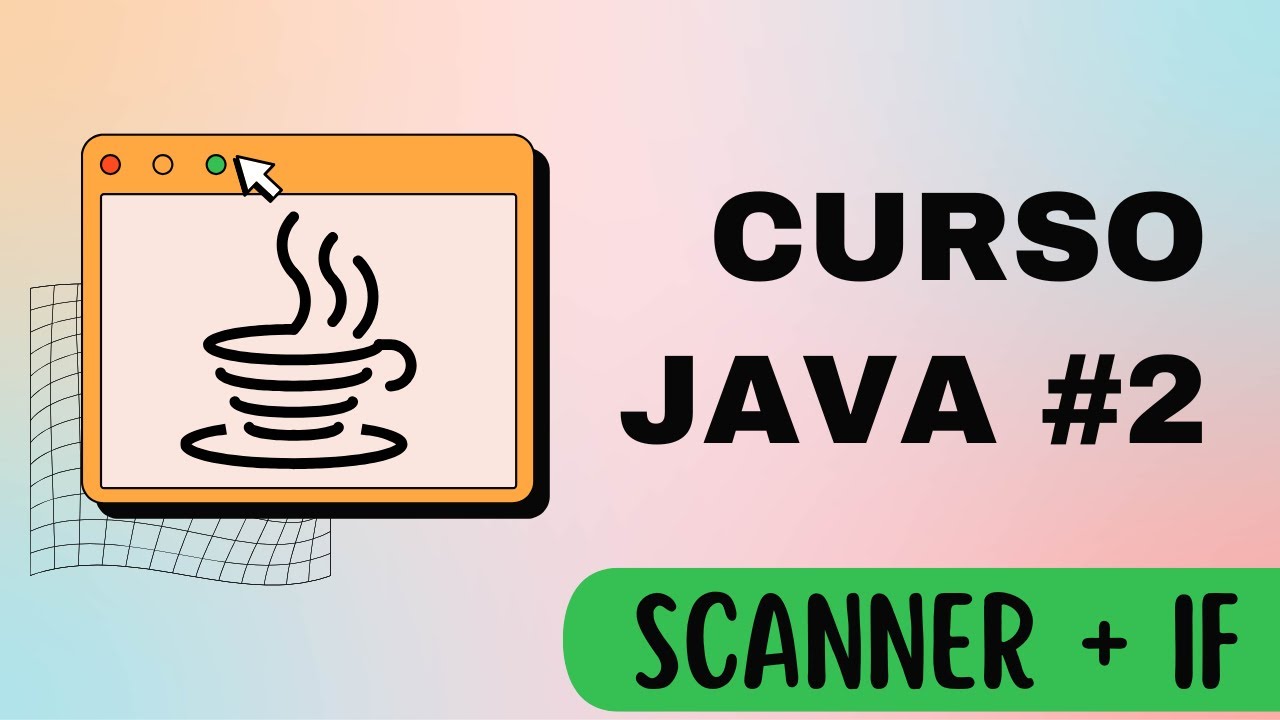 ⌨️ Java Course #2: Reading Data with a Scanner 📥 + if to Make Decisions 🤖